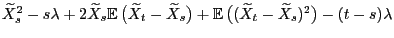 $\displaystyle \widetilde X_s^2-s\lambda+2\widetilde X_s{\mathbb{E} }\bigl(\wid...
...bigr)+{\mathbb{E} }\bigl((\widetilde X_t-\widetilde X_s)^2\bigr)
-(t-s)\lambda$