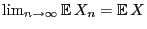 $ \lim_{n\to\infty}{\mathbb{E} }X_n={\mathbb{E} }X$