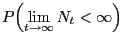 $\displaystyle P\Bigl(\lim\limits_{t\to\infty}N_t<\infty\Bigr)$