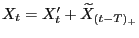 $ X_t=X_t^\prime+\widetilde X_{(t-T)_+}$