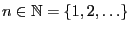 $ n\in\mathbb{N}=\{1,2,\ldots\}$