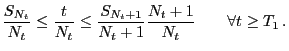 $\displaystyle \frac{S_{N_t}}{N_t}\le\frac{t}{N_t}\le
\frac{S_{N_t+1}}{N_t+1}\frac{N_t+1}{N_t}\qquad\forall t\ge T_1 .
$