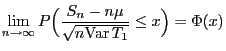 $\displaystyle \lim\limits_{n\to\infty}P\Bigl(\frac{S_n-n\mu}{\sqrt{n{\rm Var } T_1}}\le x\Bigr)=\Phi(x)$