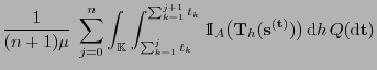 $\displaystyle \frac{1}{(n+1)\mu}\;\sum_{j=0}^n\int_{\mathbb{K}}\int_{\sum_{k=1}...
...f{T}}_h
({\mathbf{s}}^{({\mathbf{t}})})\bigr) {\rm d}h Q({\rm d}{\mathbf{t}})$