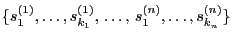 $ \{s_1^{(1)},\ldots,s_{k_1}^{(1)}, \ldots, 
s_1^{(n)},\ldots,s_{k_n}^{(n)}\}$