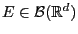 $ E\in\mathcal{B}(\mathbb{R}^d)$