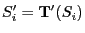 $\displaystyle S_i^\prime={\mathbf{T}}^\prime(S_i)$