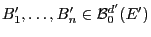 $ B_1^\prime,\ldots,B_n^\prime\in\mathcal{B}_0^{d^\prime}(E^\prime)$