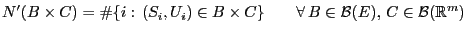 $\displaystyle N^\prime(B\times C)=\char93 \{i:  (S_i,U_i)\in B\times C\}\qquad\forall B\in\mathcal{B}(E), C\in\mathcal{B}(\mathbb{R}^m)$