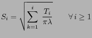 $\displaystyle S_i=\sqrt{\sum_{k=1}^i\;\frac{T_i}{\pi\lambda}}\qquad\forall i\ge
1
$