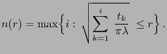 $\displaystyle n(r)=\max\Bigl\{i: \sqrt{\sum_{k=1}^i\;\frac{t_k}{\pi\lambda}}\;\le
r\Bigr\} .
$
