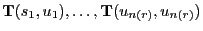 $ {\mathbf{T}}(s_1,u_1),\ldots,{\mathbf{T}}(u_{n(r)},u_{n(r)})$