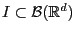 $ I\subset \mathcal{B}(\mathbb{R}^d)$