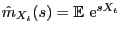 $ \hat m_{X_t}(s)={\mathbb{E} }  {\rm e}^{sX_t}$