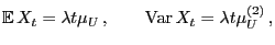 $\displaystyle {\mathbb{E} }X_t =\lambda t\mu_U ,\qquad {\rm Var }X_t=\lambda t\mu_U^{(2)} ,$