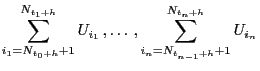 $\displaystyle \sum_{i_1=N_{t_0+h}+1}^{N_{t_1+h}}U_{i_1} ,\ldots ,
\sum_{i_n=N_{t_{n-1}+h}+1}^{N_{t_n+h}}U_{i_n}
$