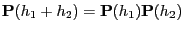 $\displaystyle {\mathbf{P}}(h_1+h_2)={\mathbf{P}}(h_1){\mathbf{P}}(h_2)$