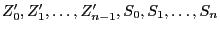 $ Z_0^\prime,Z_1^\prime,\ldots,Z_{n-1}^\prime,S_0,S_1,\ldots, S_n$