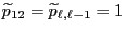 $ \widetilde p_{12}= \widetilde p_{\ell,\ell-1}=1$