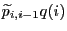 $ \widetilde
p_{i,i-1}q(i)$