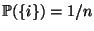 $ \mathbb{P}(\{i\})=1/n$