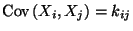 $ {\rm Cov\,}(X_i,X_j)=k_{ij}$