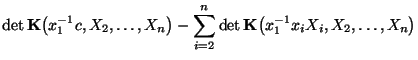 $\displaystyle \det{\mathbf{K}}\bigl(x_1^{-1}c,X_2,\ldots,X_n\bigr)
-\sum\limits_{i=2}^n\det{\mathbf{K}}\bigl(x_1^{-1}x_iX_i,X_2,\ldots,X_n\bigr)$