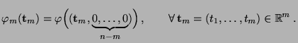 $\displaystyle \varphi_m({\mathbf{t}}_m)=\varphi\Bigl(({\mathbf{t}}_m,\underbrac...
...)\Bigr)\,,
\qquad\forall\, {\mathbf{t}}_m=(t_1,\ldots,t_m)\in\mathbb{R}^m\,.
$