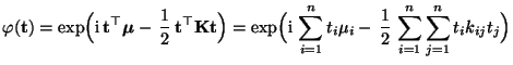 $\displaystyle { \varphi({\mathbf{t}}) =
\exp\Bigl({\rm i}\,{\mathbf{t}}^\top{\b...
...mu_i-\,\frac{1}{2}\,
\sum\limits_{i=1}^n\sum\limits_{j=1}^n t_ik_{ij}t_j\Bigr)}$