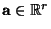 $ {\mathbf{a}}\in\mathbb{R}^r$