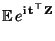 $\displaystyle {\mathbb{E}\,}e^{{\rm i}\,{\mathbf{t}}^\top{\mathbf{Z}}}$