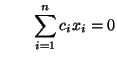 $\displaystyle \qquad \sum\limits_{i=1}^n c_ix_i=0$