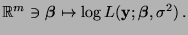 $\displaystyle \mathbb{R}^m\ni{\boldsymbol{\beta}}\mapsto\log L({\mathbf{y}};{\boldsymbol{\beta}},\sigma^2)\,.$