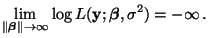 $\displaystyle \lim\limits_{\Vert{\boldsymbol{\beta}}\Vert\to\infty} \log
L({\mathbf{y}};{\boldsymbol{\beta}},\sigma^2)=-\infty\,.
$