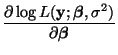 $\displaystyle \frac{\partial\log L({\mathbf{y}};{\boldsymbol{\beta}},\sigma^2)}{\partial{\boldsymbol{\beta}}}$