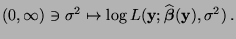 $\displaystyle (0,\infty)\ni\sigma^2\mapsto\log L({\mathbf{y}};\widehat{\boldsymbol{\beta}}({\mathbf{y}}),\sigma^2)\,.$