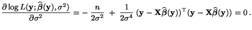 $\displaystyle \frac{\partial\log
L({\mathbf{y}};\widehat{\boldsymbol{\beta}}({...
...p
({\mathbf{y}}-{\mathbf{X}}\widehat{\boldsymbol{\beta}}({\mathbf{y}}))=0\,.
$