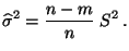 $\displaystyle \widehat\sigma^2=\frac{n-m}{n}\; S^2\,.
$