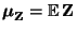 $ {\boldsymbol{\mu}}_{\mathbf{Z}}={\mathbb{E}\,}{\mathbf{Z}}$