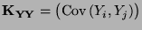 $ {\mathbf{K}}_{{\mathbf{Y}}{\mathbf{Y}}}=\bigl({\rm Cov\,}(Y_i,Y_j)\bigr)$