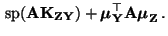 $\displaystyle {\,{\rm sp}}({\mathbf{A}}{\mathbf{K}}_{{\mathbf{Z}}{\mathbf{Y}}})...
...oldsymbol{\mu}}_{\mathbf{Y}}^\top{\mathbf{A}}{\boldsymbol{\mu}}_{\mathbf{Z}}\,.$