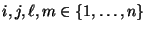 $ i,j,\ell,m\in\{1,\ldots,n\}$