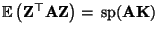 $ {\mathbb{E}\,}\bigl({\mathbf{Z}}^\top{\mathbf{A}}{\mathbf{Z}}\bigr)={\,{\rm sp}}({\mathbf{A}}{\mathbf{K}})$