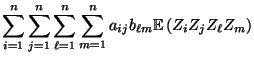 $\displaystyle \sum\limits_{i=1}^n\sum\limits_{j=1}^n\sum\limits_{\ell=1}^n\sum\limits_{
m=1}^n a_{ij}b_{\ell m}{\mathbb{E}\,}(Z_iZ_jZ_\ell Z_m)$