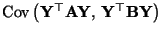 $ {\rm Cov\,}\bigl({\mathbf{Y}}^\top{\mathbf{A}}{\mathbf{Y}},\,{\mathbf{Y}}^\top{\mathbf{B}}{\mathbf{Y}}\bigr)$