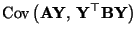 $\displaystyle {\rm Cov\,}\bigl({\mathbf{A}}{\mathbf{Y}},\,{\mathbf{Y}}^\top{\mathbf{B}}{\mathbf{Y}}\bigr)$