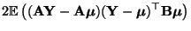 $\displaystyle 2{\mathbb{E}\,}\bigl(
({\mathbf{A}}{\mathbf{Y}}-{\mathbf{A}}{\bol...
...mu}})({\mathbf{Y}}-{\boldsymbol{\mu}})^\top{\mathbf{B}}{\boldsymbol{\mu}}\bigr)$