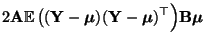 $\displaystyle 2{\mathbf{A}}{\mathbb{E}\,}\bigl(
({\mathbf{Y}}-{\boldsymbol{\mu}})({\mathbf{Y}}-{\boldsymbol{\mu}})^\top\Bigr){\mathbf{B}}{\boldsymbol{\mu}}$