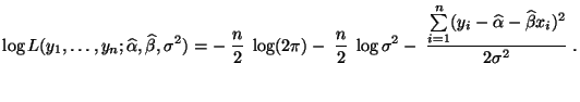 $\displaystyle \log
L(y_1,\ldots,y_n;\widehat\alpha,\widehat\beta,\sigma^2)=-\;...
...c{\sum\limits_{i=1}^n(y_i-\widehat\alpha-\widehat\beta
x_i)^2}{2\sigma^2}\;.
$