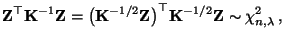 $\displaystyle {\mathbf{Z}}^\top{\mathbf{K}}^{-1}{\mathbf{Z}}= \bigl({\mathbf{K}...
...\mathbf{Z}}\bigr)^\top{\mathbf{K}}^{-1/2}{\mathbf{Z}} \sim\chi^2_{n,\lambda}\,,$